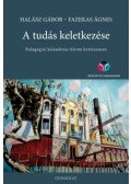 Halász Gábor, Fazekas Ágnes - A tudás keletkezése - Pedagógiai kalandozás három kontinensen