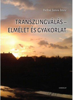 Heltai János Imre - Transzlingválás - Elmélet és gyakorlat Heltai János Imre - Transzlingválás - Elmélet és gyakorlat, null 2020 antikvár könyv