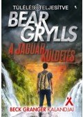 Bear Grylls - A jaguár küldetés - Beck Granger kalandjai