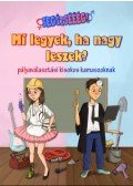 Mező Adrienn - Segítsééég! - Mi legyek, ha nagy leszek? - Pályaválasztási kisokos kamaszoknak