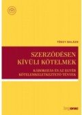Tőkey Balázs - Szerződésen kívüli kötelmek - Károkozás és az egyéb kötelemkeletkeztető tények