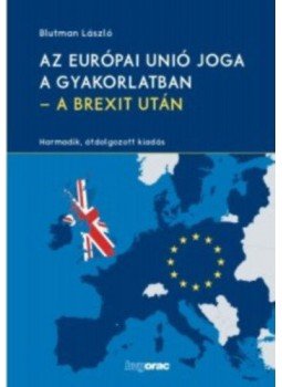 Blutman László - Az Európai Unió joga a gyakorlatban - A Brexit után, null 2020 antikvár könyv