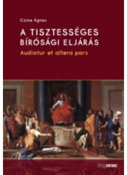 CzineÁgnes dr - A tisztességes bírósági eljárás - Audiatur et altera pars, null 2020 antikvár könyv