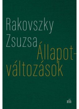 Rakovszky Zsuzsa - Állapotváltozások - Válogatott versek Rakovszky Zsuzsa - Állapotváltozások - Válogatott versek, null 2020 antikvár könyv