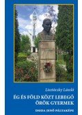 Lisztóczky László - Ég és föld közt lebegő örök gyermek - Dsida Jenő pályaképa