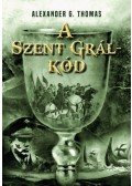 Alexander G. Thomas - A Szent Grál-kód