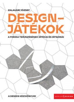 Zalavári József - Designjátékok - A forma tervezésének játékai és játszmái, null 2020 antikvár könyv