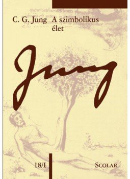 Carl Gustav Jung - A szimbolikus élet 18/1 - (ÖM 18/I) Carl Gustav Jung - A szimbolikus élet 18/1 - (ÖM 18/I), null 2020 antikvár könyv