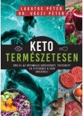 Lakatos Péter, Dr. Váczi Péter - Keto természetesen - Érd el az optimális egészséget, testsúlyt és fittséget a zsír erejével!