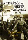 Zsigmond Anna - A Tiszától a Hefer völgyéig