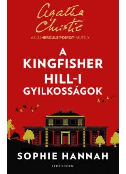 Sophie Hannah - A Kingfisher Hill-i gyilkosságok Sophie Hannah - A Kingfisher Hill-i gyilkosságok, Budapest 2020 antikvár könyv