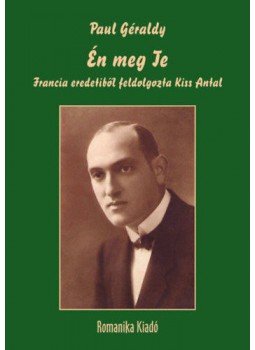 Paul Géraldy - Én meg Te - Francia eredetiből feldolgozta Kiss Antal, null 2020 antikvár könyv