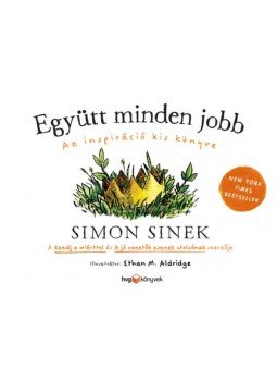 Simon Sinek - Együtt minden jobb - Az inspiráció kis könyve Simon Sinek - Együtt minden jobb - Az inspiráció kis könyve, null 2020 antikvár könyv