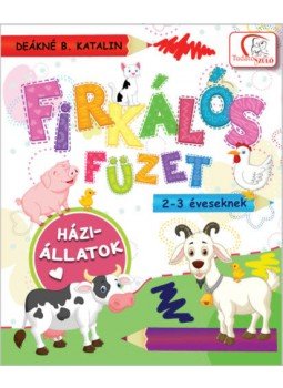 DEÁKNÉ B. KATALIN - Firkálós füzet 2-3 éveseknek - Háziállatok, null 2020 antikvár könyv