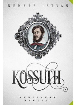 Nemere István - Kossuth - Nemzetünk nagyjai Nemere István - Kossuth - Nemzetünk nagyjai, null 2020 antikvár könyv