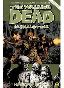 Robert Kirkman - The Walking Dead - Élőhalottak 26. - Háború előtt Robert Kirkman - The Walking Dead - Élőhalottak 26. - Háború előtt, 2020 antikvár könyv