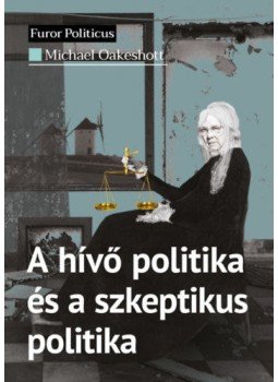 Michael Oakeshott - A hívő politika és a szkeptikus politika, null 2020 antikvár könyv