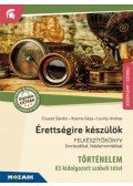 Csuszó Sándor, Kozma Géza, Lovrity Andrea - Érettségire készülök - Történelem, középszint - 83 kidolgozott szóbeli tétel - MS-2391U - Felkészítőkönyv forrásokkal, feleletmintákkal