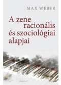Max Weber - A zene racionális és szociológiai alapjai