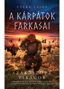 Cseke Lajos - Szakajtott virágok - A Kárpátok farkasai, null 2020 antikvár könyv