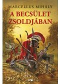 Marcellus Mihály - A becsület zsoldjában