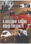 John Lukacs - A huszadik század rövid története