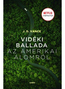 J.D. Vance - Vidéki ballada az Amerikai Álomról J.D. Vance - Vidéki ballada az Amerikai Álomról, Budapest 2020 antikvár könyv