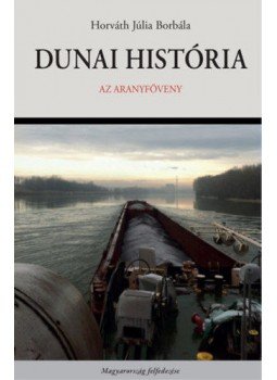 Horváth Júlia Borbála - Dunai história - Az aranyföveny Horváth Júlia Borbála - Dunai história - Az aranyföveny, null 2020 antikvár könyv