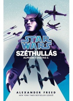 Alexander Freed - Star Wars: Széthullás - Alphabetosztag 2. Alexander Freed - Star Wars: Széthullás - Alphabetosztag 2., null 2020 antikvár könyv