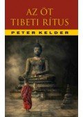 Peter Kelder - Az öt tibeti rítus - Tartós fiatalság titka