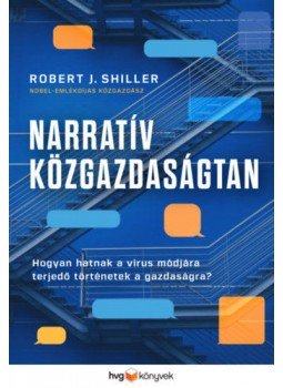 Robert J. Shiller - Narratív közgazdaságtan - Hogyan hatnak a vírus módjára terjedő történetek a gazdaságra?, null 2020 antikvár könyv