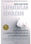 Rachel Louise Snyder - Láthatatlan sérülések - Amit nem tudunk a családon belüli erőszakról, az megölhet bennünket
