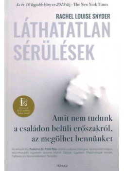 Rachel Louise Snyder - Láthatatlan sérülések - Amit nem tudunk a családon belüli erőszakról, az megölhet bennünket, null 2020 antikvár könyv