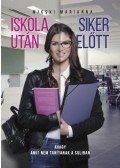Micski Marianna - Iskola után - Siker előtt - avagy amit nem tanítanak a suliban