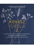 Vanessa Kimbell - Kovásziskola 2. - Hogyan teszi a sütés boldoggá a mikrobáinkat, egészségessé az emésztésünket és kiegyensúlyozottá a hangulatunkat