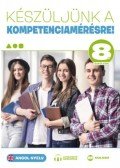Kaszala Krisztina, Tóth Orsolya, Albert Mónika - Készüljünk a kompetenciamérésre! - Angol nyelv 8. évfolyam