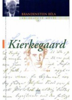 Brandenstein Béla - Kierkegaard /tanulmány/ - Tanulmány Brandenstein Béla - Kierkegaard /tanulmány/ - Tanulmány, null 2005 antikvár könyv