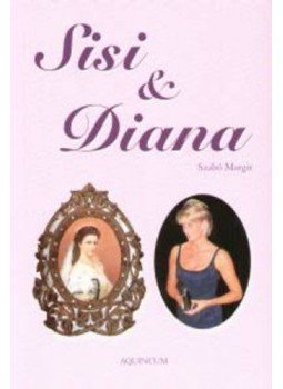 Szabó Margit - Sisi & Diana Szabó Margit - Sisi & Diana, null 2005 antikvár könyv