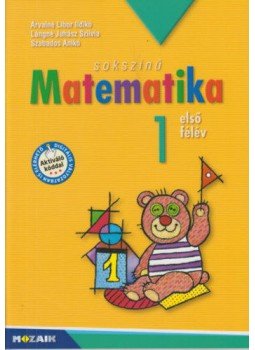 Árvainé Libor Ildikó, Szabados Anikó, Lángné Juhász Szilvia - Sokszínű matematika 1. Első félév Árvainé Libor Ildikó, Szabados Anikó, Lángné Juhász Szilvia - Sokszínű matematika 1. Első félév, Szeged 2022 antikvár könyv