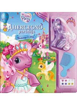  - My Little Pony - A hercegnő parádéja - Mesekönyv és játék - Ajándék pónival és játékkészlettel, null 2007 antikvár könyv