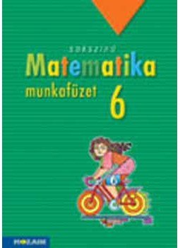Kothencz Jánosné, Csordás Mihály, Konfár László, Kozmáné Jakab Ágnes, Pintér Klára, Vincze Istvánné - Sokszínű matematika munkafüzet 6. osztály - MS-2316 Kothencz Jánosné, Csordás Mihály, Konfár László, Kozmáné Jakab Ágnes, Pintér Klára, Vincze Istvánné - Sokszínű matematika munkafüzet 6. osztály - MS-2316, null 2020 antikvár könyv