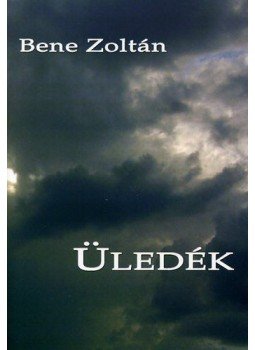 Bene Zoltán - Üledék - NEMzedékregény - NEMzedékregény Bene Zoltán - Üledék - NEMzedékregény - NEMzedékregény, null 2008 antikvár könyv