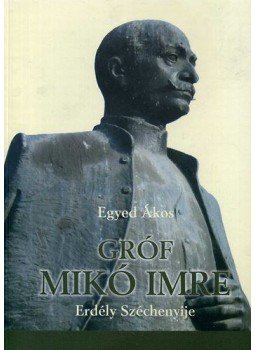 Egyed Ákos - Gróf Mikó Imre Egyed Ákos - Gróf Mikó Imre, Sepsiszentgyörgy 2007 antikvár könyv