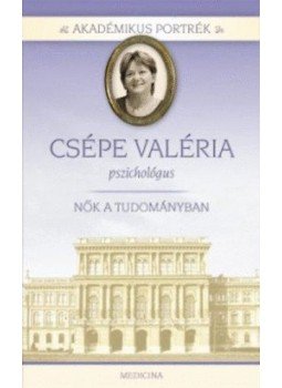 Herzka Ferenc - Akadémikus portrék - Csépe Valéria - Pszichológus - Nők a tudományban, null 2009 antikvár könyv