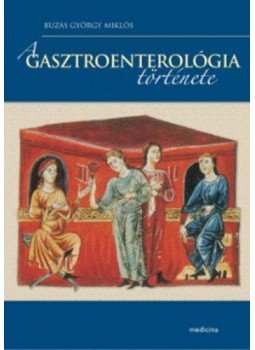 Buzás György Miklós - A gasztroenterológia története, null 2010 antikvár könyv