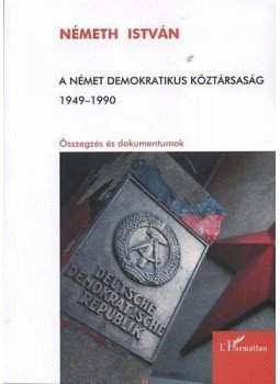 Németh István - A Német Demokratikus Köztársaság 1949-1990 - Összegzés és dokumentumok, null 2010 antikvár könyv