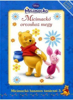  - Micimackó orvoshoz megy - Micimackó hasznos tanácsai 3., null 2009 antikvár könyv