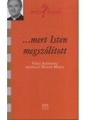 Haider Márta; Veres András - ...mert Isten megszólított - Veres Andrással beszélget Haider Márta