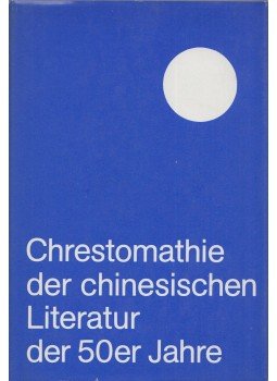Shuxin Reichardt, Manfred Reichardt - Chrestomathie der chinesischen Literatur der 50er Jahre, Leipzig 1982 antikvár könyv