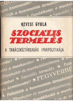Hevesi Gyula - Szociális termelés Hevesi Gyula - Szociális termelés, Budapest 1959 antikvár könyv